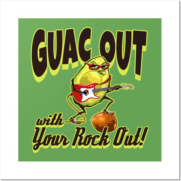 Guac Out With Your Rock Out Wall Art by Mudge